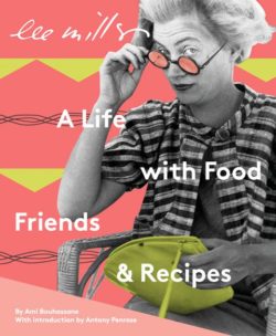 Book cover image of Lee Miller A Life Wioth Food, Friends & Recipes