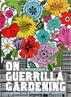 Guerrilla Gardening by Richard Reynolds